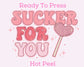 Sucker For You Valentines Day DTF TRANSFER or UV DTF STICKER