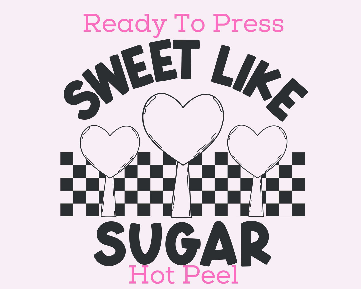 Sweet Like Sugar (Black) Valentines Day DTF TRANSFER or UV DTF STICKER