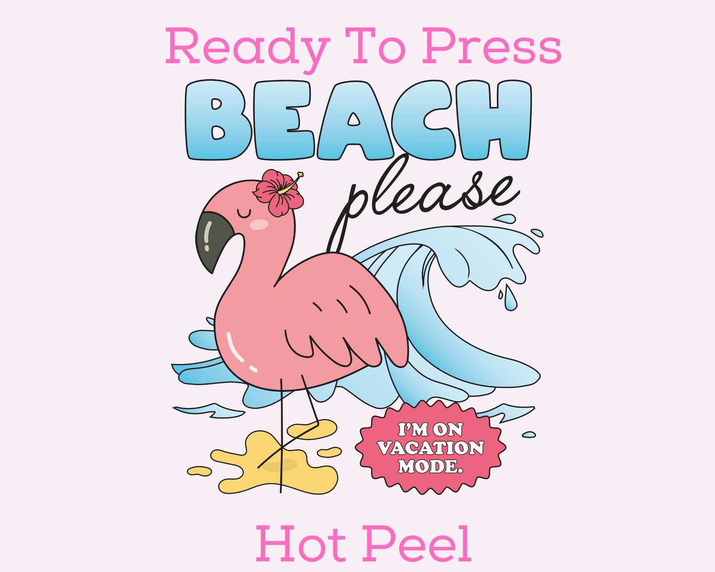 Beach Please, I'm On Vacation Mode Summer DTF TRANSFER or UV DTF STICKER