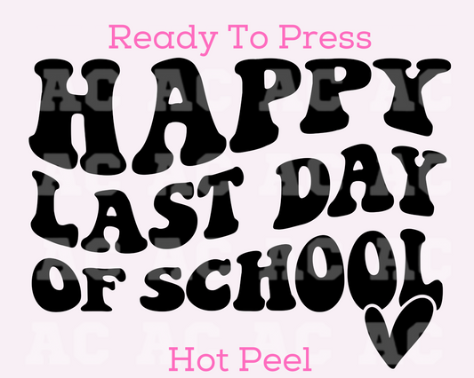Happy Last Day DTF TRANSFER or UV DTF STICKER DECAL
