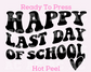 Happy Last Day DTF TRANSFER or UV DTF STICKER DECAL