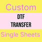 Custom SINGLE SHEET DTF Transfer