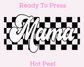 Black & White Checkered Mama DTF TRANSFER or UV DTF STICKER DECAL