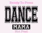 Dance Mama DTF TRANSFER or UV DTF STICKER DECAL