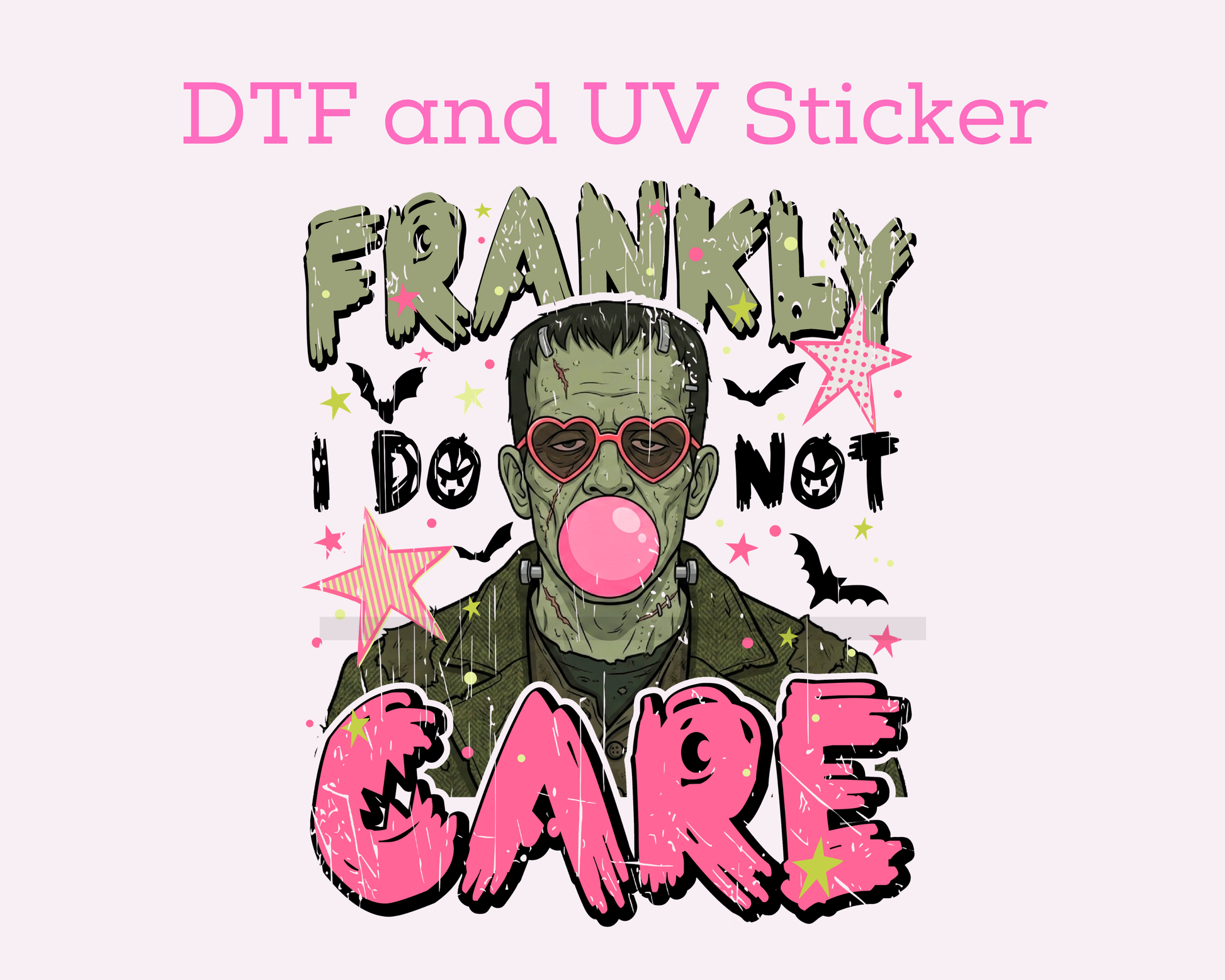 Frankly I Do Not Care Frankenstein with Bubble Halloween DTF TRANSFER 