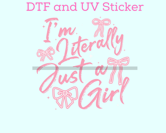 Literally Just a Girl DTF TRANSFER or UV DTF STICKER DECAL