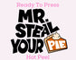 Mr. Steal Your Pie (Black) DTF TRANSFER