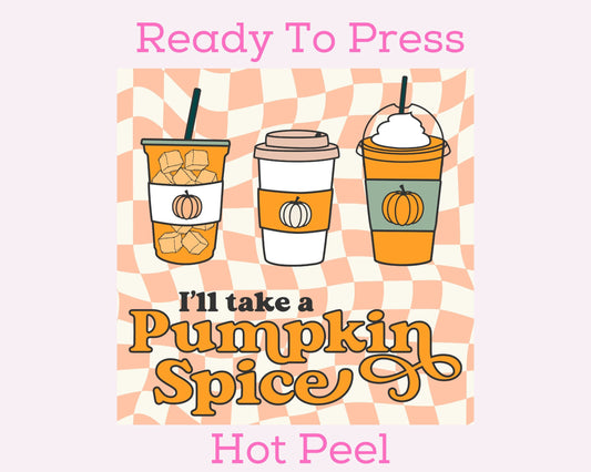 I'll Take A Pumpkin Spice DTF TRANSFER or UV DTF STICKER DECAL