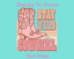 Stay Wild Cowgirls (Distressed) Western DTF TRANSFER or UV DTF STICKER