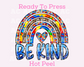 Autism Be Kind Rainbow DTF TRANSFER or Uv Dtf Sticker