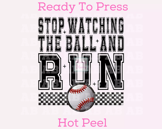 Stop Watching The Ball And Run (Faux Embroidery) Baseball DTF TRANSFER or UV DTF STICKER