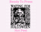 Waiting for Halloween Beetlejuice Halloween DTF TRANSFER or UV DTF STICKER
