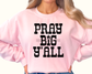 Black Pray Big Y'all Religious DTF TRANSFER or UV DTF STICKER