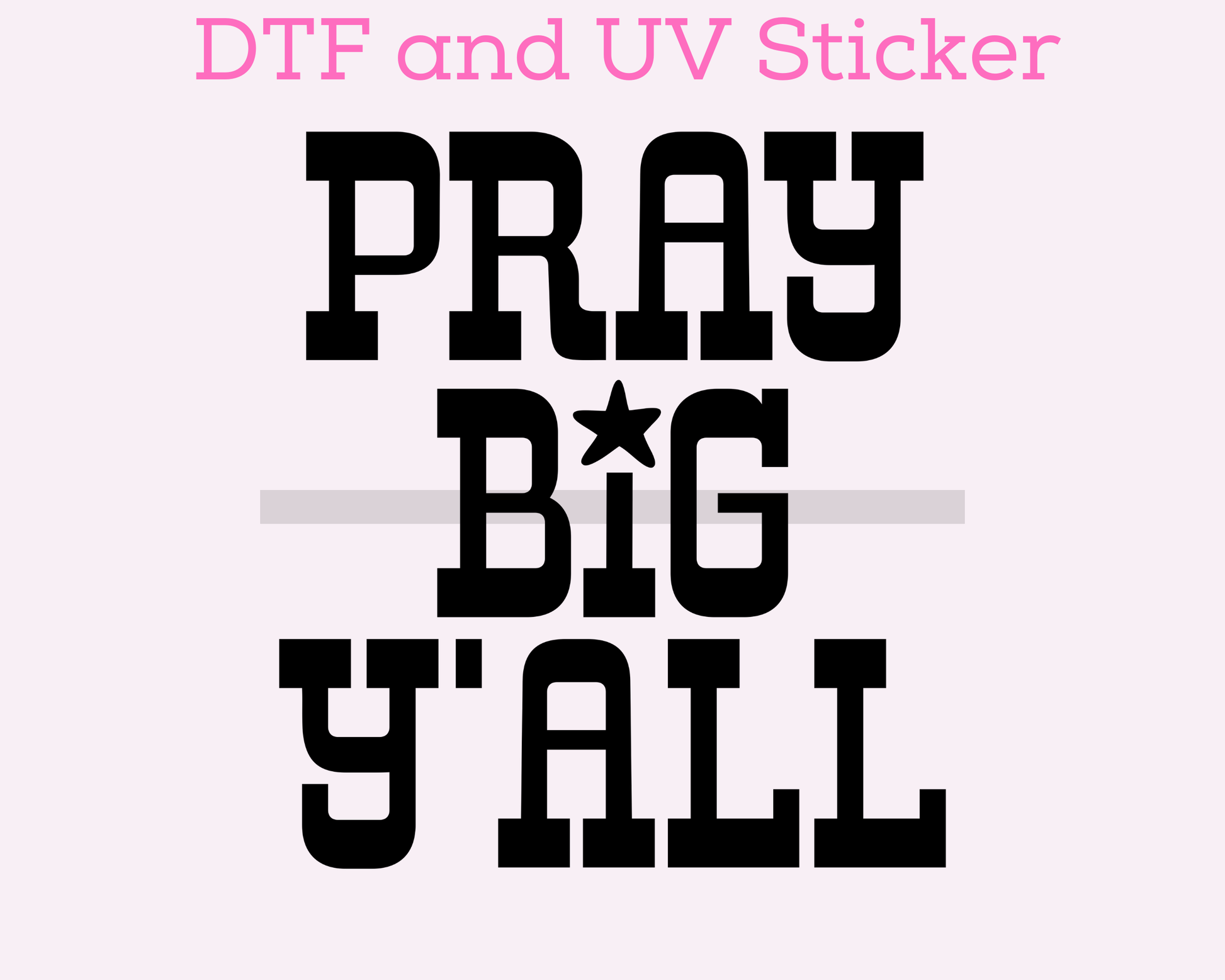 Black Pray Big Y'all Religious DTF TRANSFER or UV DTF STICKER
