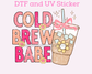 Cold Brew Babe Coffee DTF TRANSFER