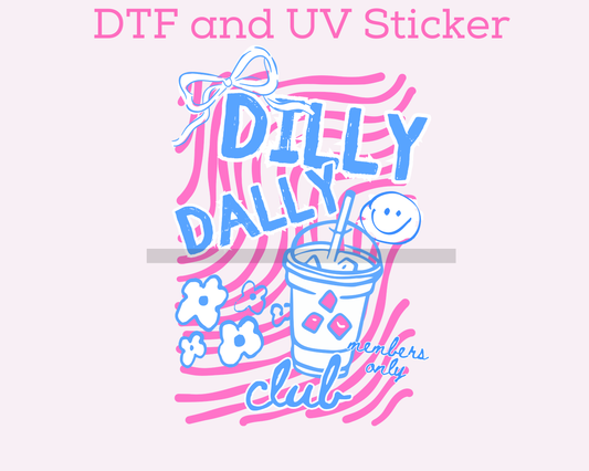 Dilly Dally Trendy DTF TRANSFER or UV DTF STICKER DECAL