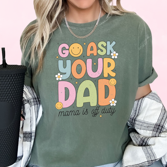 Go Ask Your Dad Multicolor (Distressed) Mom DTF TRANSFER or UV DTF STICKER