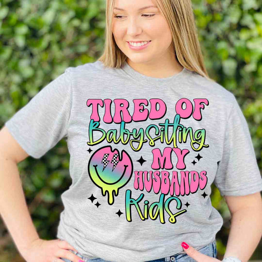 Tired Of Babysitting My Husbands Kids DTF TRANSFER or UV DTF STICKER DECAL