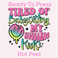 Tired Of Babysitting My Husbands Kids DTF TRANSFER or UV DTF STICKER DECAL
