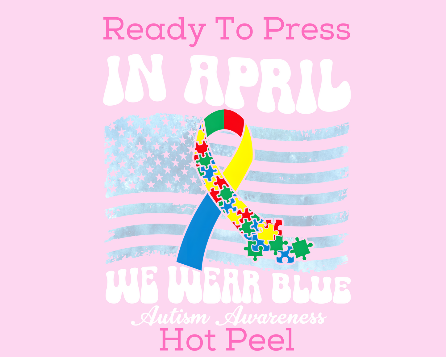 In April We Wear Blue Autism Awareness DTF TRANSFER or UV DTF STICKER DECAL