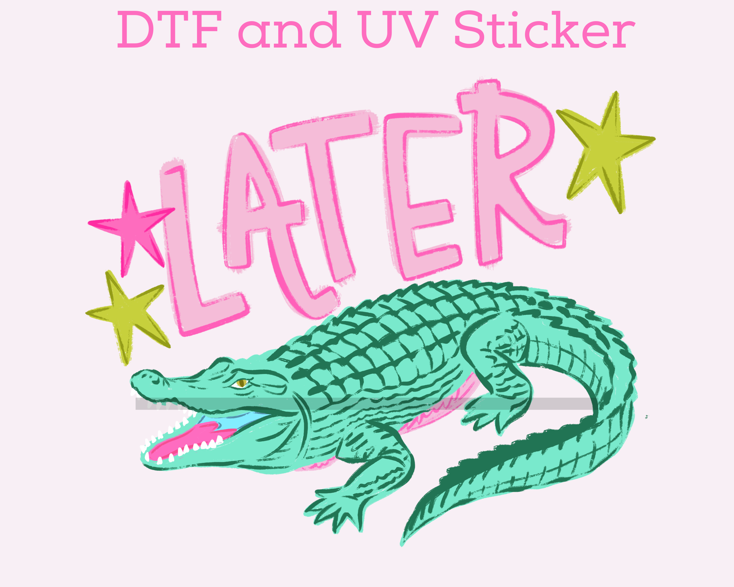 Later Alligator DTF TRANSFER or UV DTF STICKER – Shop Happy Transfers