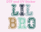 Lil Bro DTF TRANSFER or UV DTF STICKER DECAL Distressed