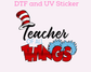 Teacher of all things Dr S3uss DTF TRANSFER or UV DTF STICKER