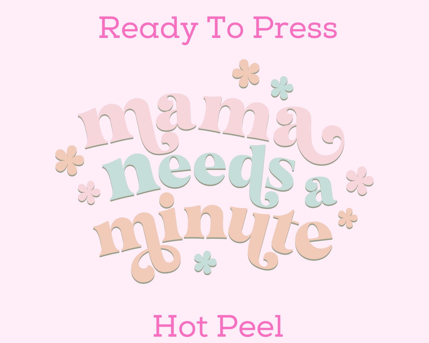 Mama Needs A Minute Mom DTF TRANSFER or UV DTF STICKER DECAL