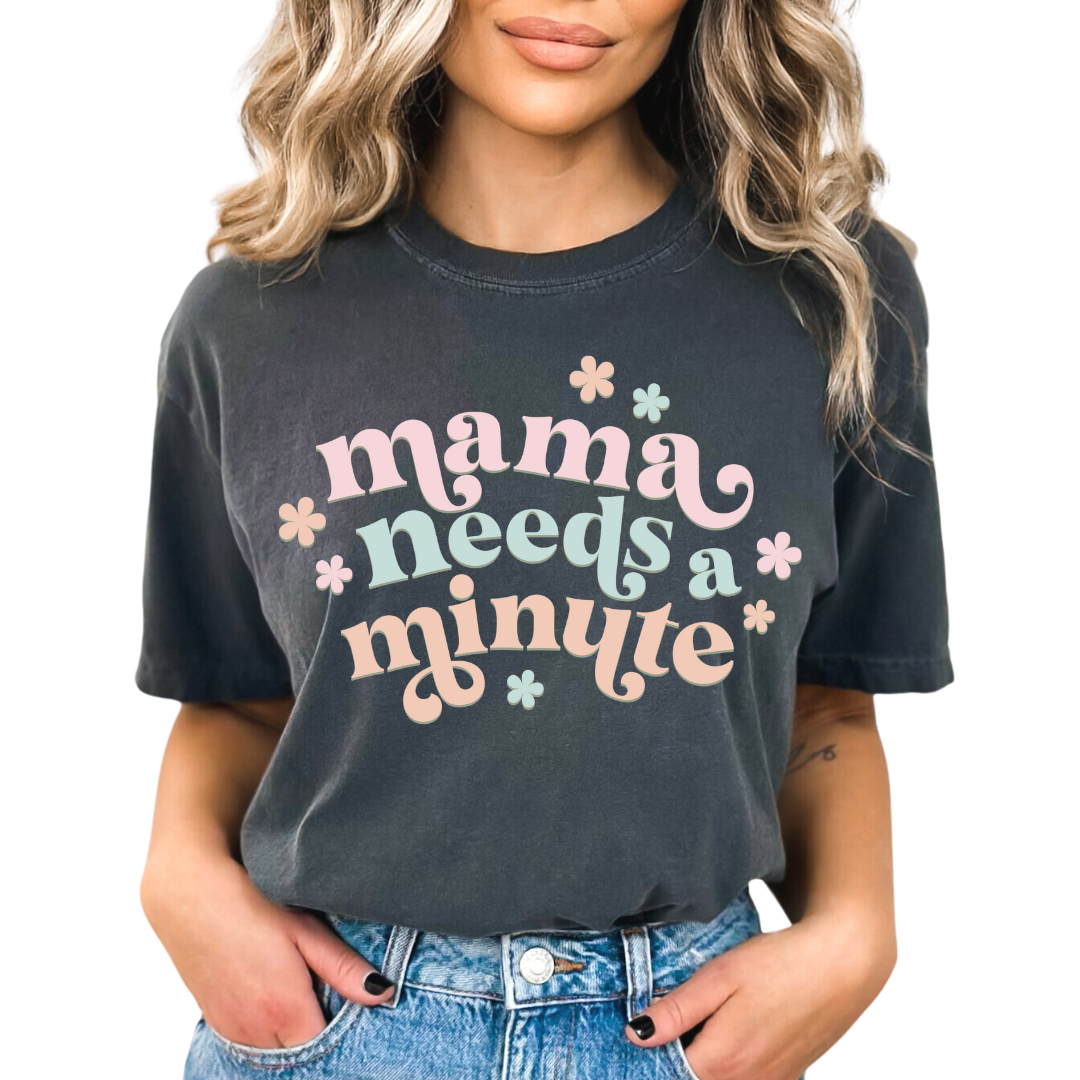Mama Needs A Minute Mom DTF TRANSFER or UV DTF STICKER DECAL