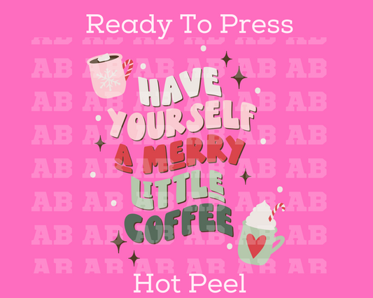 Have Yourself A Merry Little Coffee Christmas DTF TRANSFER or UV DTF STICKER