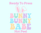 Bunny Bunny Babe (Paster) Easter DTF TRANSFER or UV DTF STICKER or UV DTF STICKER