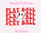 Play Ball Baseball DTF TRANSFER or UV DTF STICKER