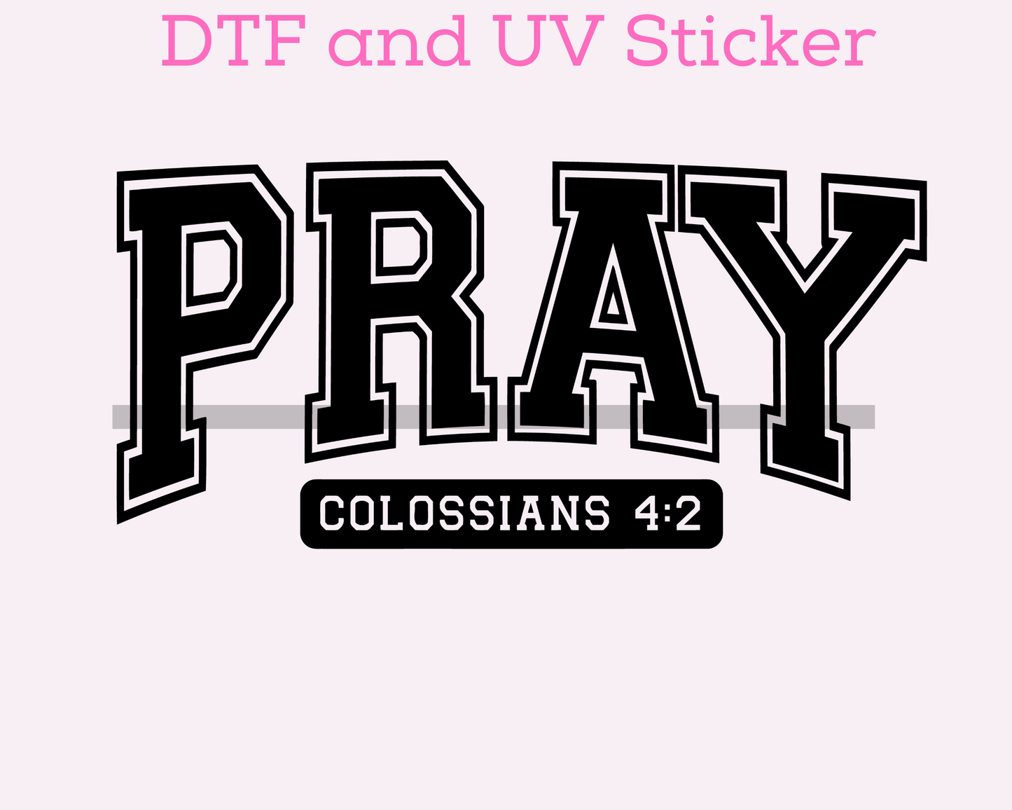 Pray Faith Based Religious DTF TRANSFER or UV DTF STICKER