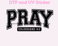 Pray Faith Based Religious DTF TRANSFER or UV DTF STICKER
