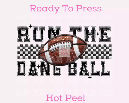 Run The Dang Ball (Faux Embroidery) Football DTF TRANSFER