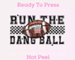 Run The Dang Ball (Faux Embroidery) Football DTF TRANSFER