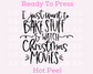 I Just Want To Bake Stuff And Watch Movies Christmas DTF TRANSFER or UV DTF STICKER