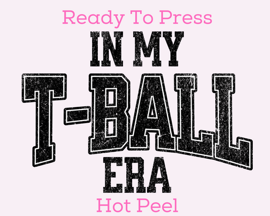 In My T-Ball Era Baseball DTF TRANSFER or UV DTF STICKER