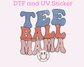Tee Ball Mama Baseball DTF TRANSFER