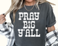 White Pray Big Y'all Religious DTF TRANSFER or UV DTF STICKER